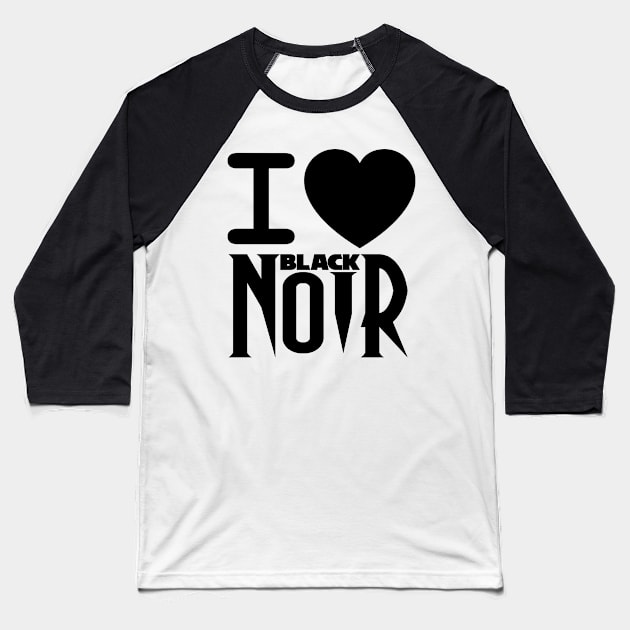 I Heart Black Noir Baseball T-Shirt by Salty Nerd Podcast